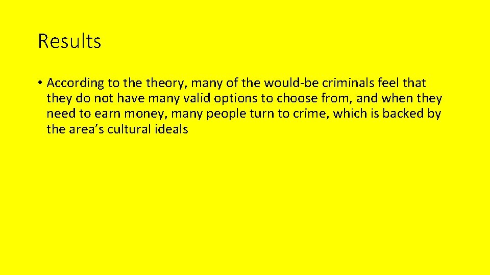 Results • According to theory, many of the would-be criminals feel that they do