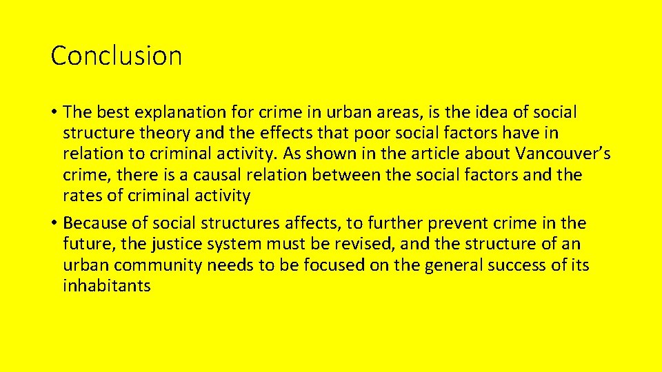 Conclusion • The best explanation for crime in urban areas, is the idea of