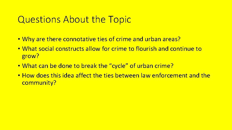 Questions About the Topic • Why are there connotative ties of crime and urban