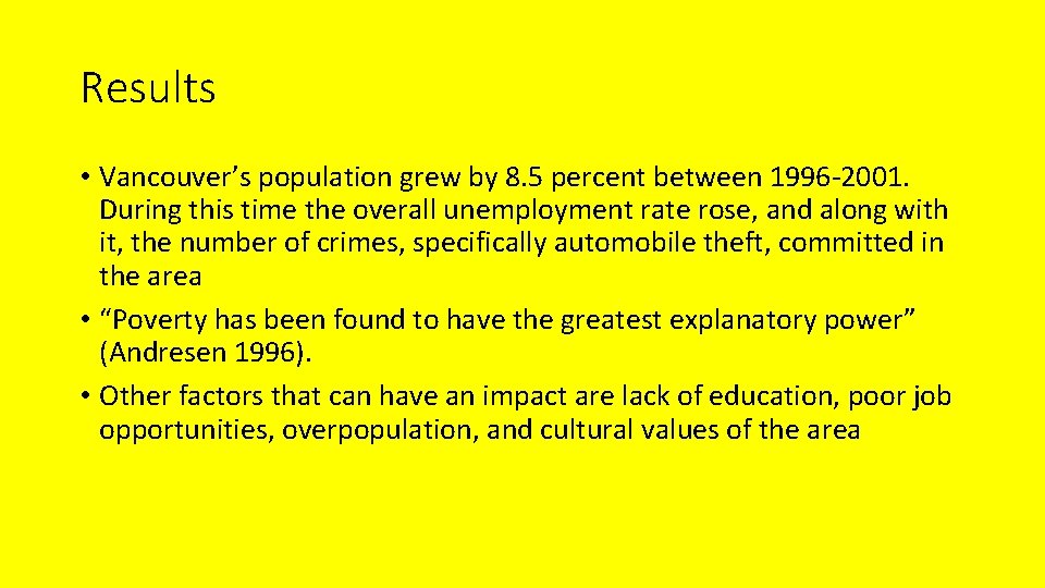 Results • Vancouver’s population grew by 8. 5 percent between 1996 -2001. During this