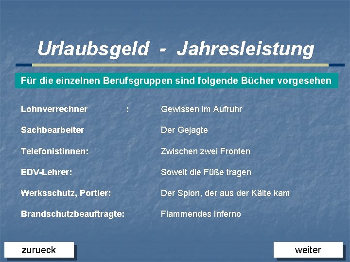 Urlaubsgeld - Jahresleistung Für die einzelnen Berufsgruppen sind folgende Bücher vorgesehen Lohnverrechner : Gewissen