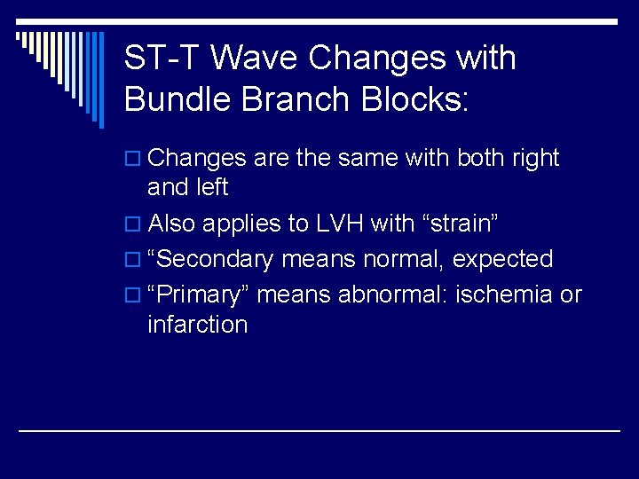 ST-T Wave Changes with Bundle Branch Blocks: o Changes are the same with both