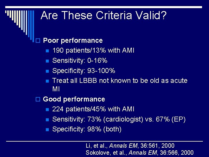 Are These Criteria Valid? o Poor performance 190 patients/13% with AMI n Sensitivity: 0