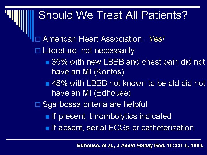 Should We Treat All Patients? o American Heart Association: Yes! o Literature: not necessarily