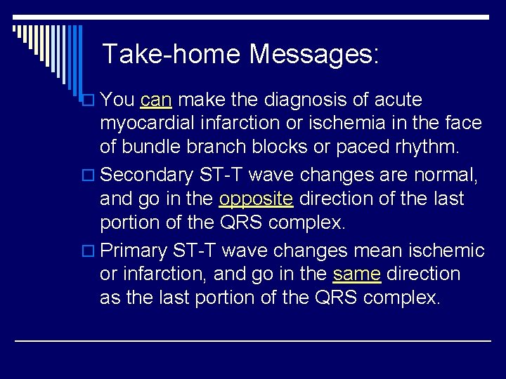 Take-home Messages: o You can make the diagnosis of acute myocardial infarction or ischemia