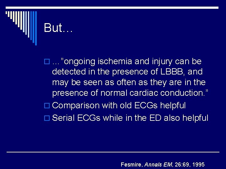 But… o …”ongoing ischemia and injury can be detected in the presence of LBBB,
