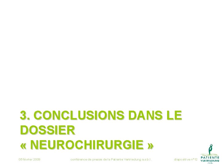 3. CONCLUSIONS DANS LE DOSSIER « NEUROCHIRURGIE » 05 février 2009 conférence de presse