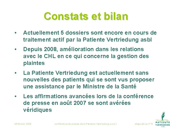 Constats et bilan • Actuellement 5 dossiers sont encore en cours de traitement actif