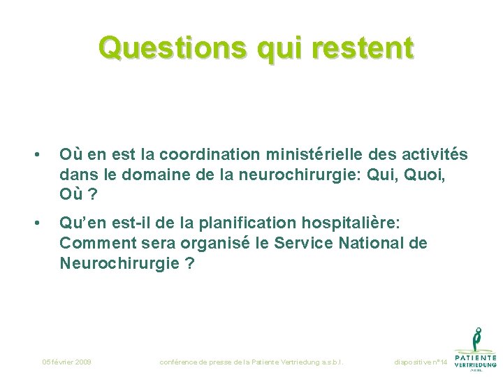 Questions qui restent • Où en est la coordination ministérielle des activités dans le