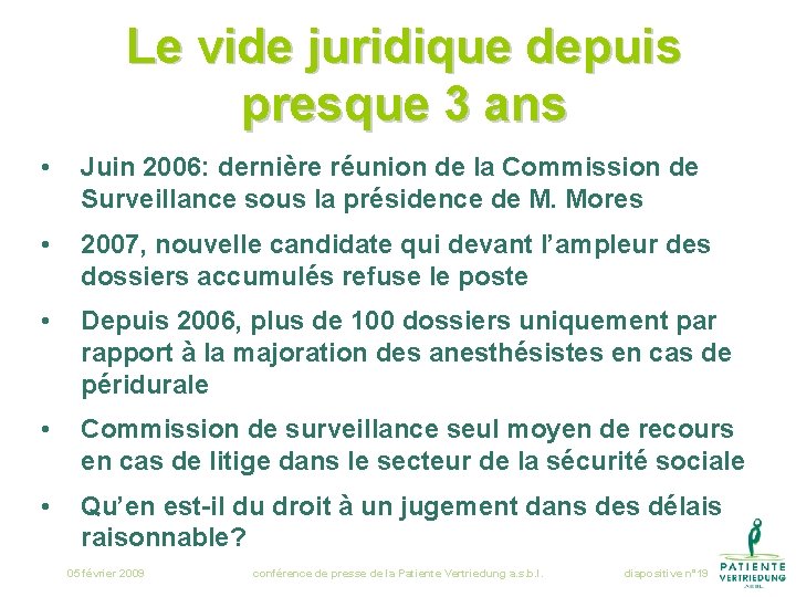 Le vide juridique depuis presque 3 ans • Juin 2006: dernière réunion de la