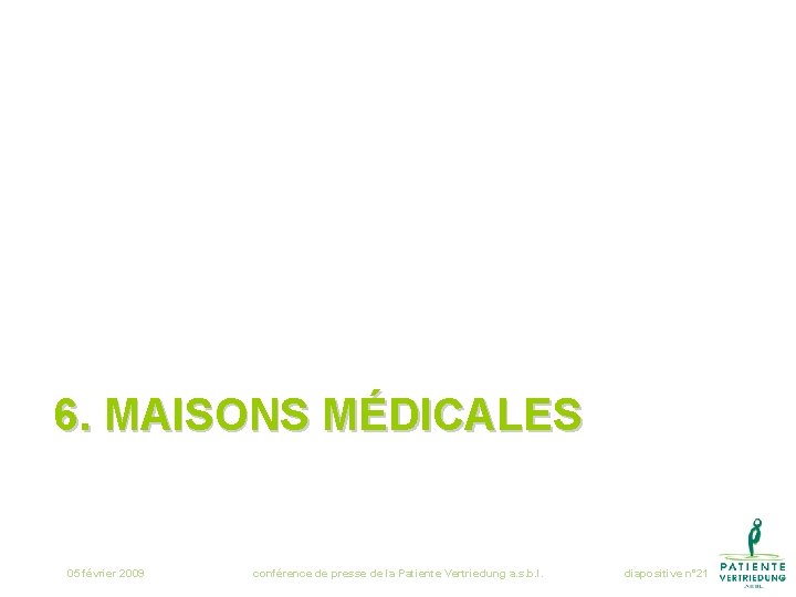 6. MAISONS MÉDICALES 05 février 2009 conférence de presse de la Patiente Vertriedung a.