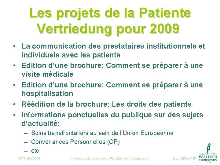 Les projets de la Patiente Vertriedung pour 2009 • La communication des prestataires institutionnels