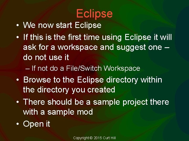 Eclipse • We now start Eclipse • If this is the first time using