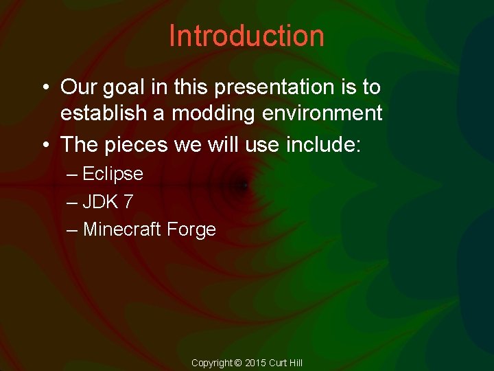 Introduction • Our goal in this presentation is to establish a modding environment •