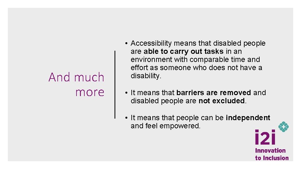 And much more • Accessibility means that disabled people are able to carry out