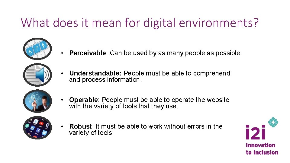 What does it mean for digital environments? • Perceivable: Can be used by as