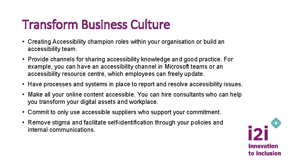 Transform Business Culture • Creating Accessibility champion roles within your organisation or build an