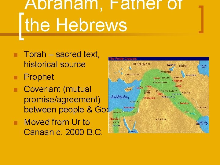 Abraham, Father of the Hebrews n n Torah – sacred text, historical source Prophet