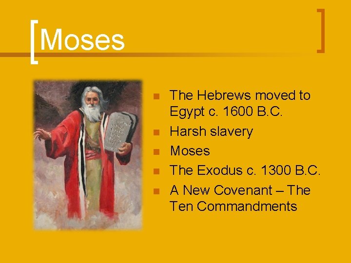 Moses n n n The Hebrews moved to Egypt c. 1600 B. C. Harsh