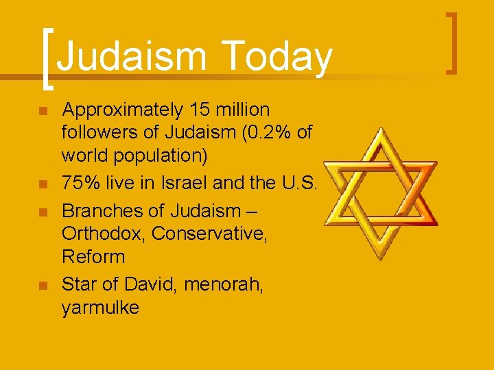Judaism Today n n Approximately 15 million followers of Judaism (0. 2% of world