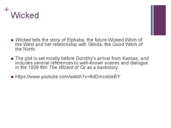 + Wicked n Wicked tells the story of Elphaba, the future Wicked Witch of