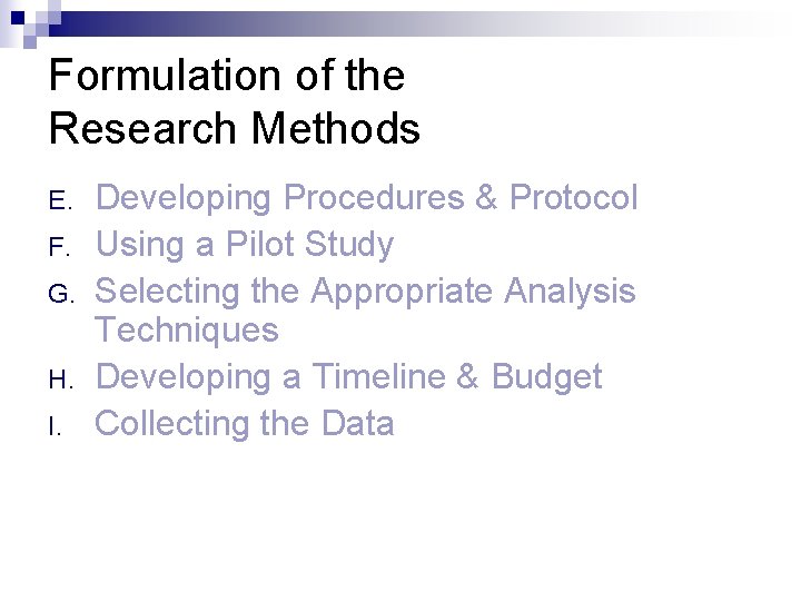 Formulation of the Research Methods E. F. G. H. I. Developing Procedures & Protocol