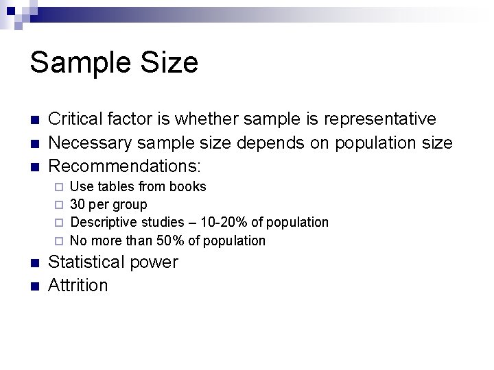 Sample Size n n n Critical factor is whether sample is representative Necessary sample