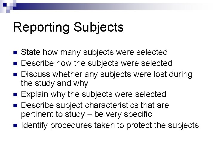 Reporting Subjects n n n State how many subjects were selected Describe how the