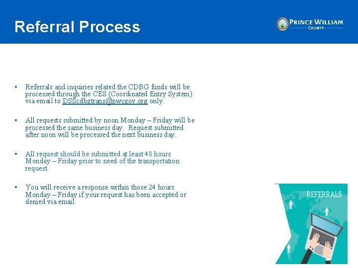 Referral Process • Referrals and inquiries related the CDBG funds will be processed through