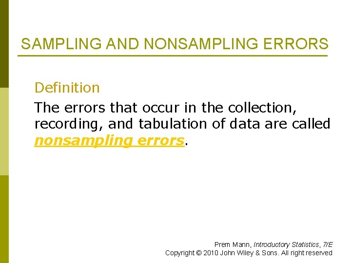 SAMPLING AND NONSAMPLING ERRORS Definition The errors that occur in the collection, recording, and