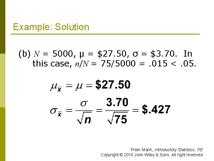 Example: Solution (b) N = 5000, μ = $27. 50, σ = $3. 70.