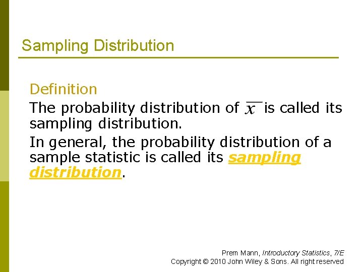 Sampling Distribution Definition The probability distribution of is called its sampling distribution. In general,