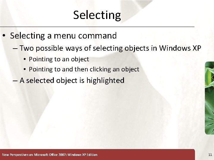 Selecting • Selecting a menu command – Two possible ways of selecting objects in