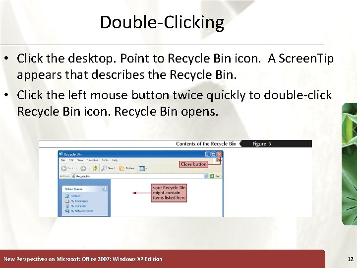 Double-Clicking • Click the desktop. Point to Recycle Bin icon. A Screen. Tip appears