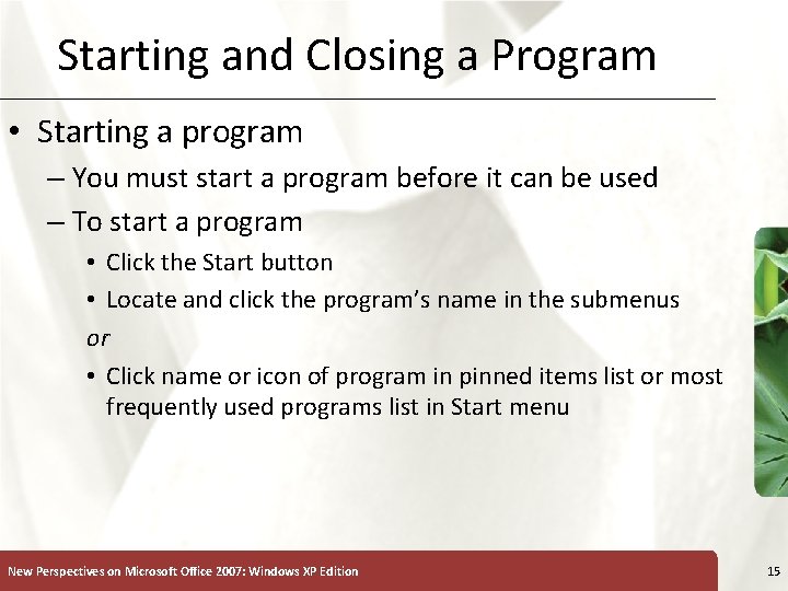 Starting and Closing a Program • Starting a program – You must start a