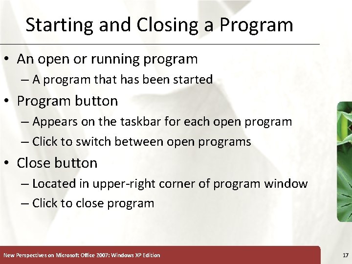 Starting and Closing a Program • An open or running program – A program