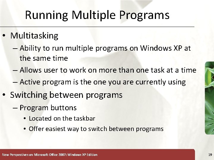 Running Multiple Programs • Multitasking – Ability to run multiple programs on Windows XP