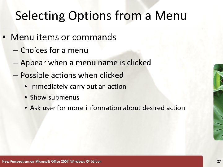 Selecting Options from a Menu • Menu items or commands – Choices for a