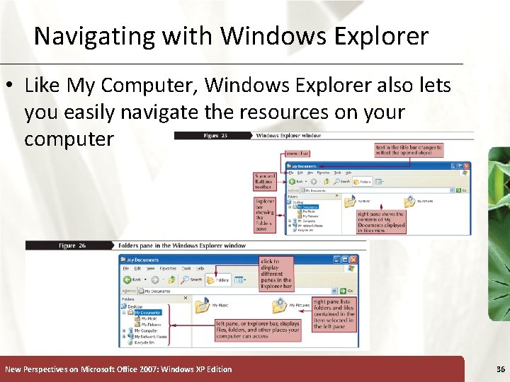 Navigating with Windows Explorer • Like My Computer, Windows Explorer also lets you easily
