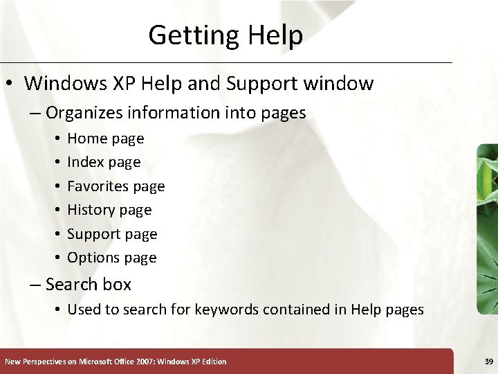 Getting Help • Windows XP Help and Support window – Organizes information into pages