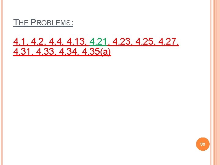 THE PROBLEMS: 4. 1, 4. 2, 4. 4, 4. 13, 4. 21, 4. 23, THE PROBLEMS: 4. 1, 4. 2, 4. 4, 4. 13, 4. 21, 4. 23,