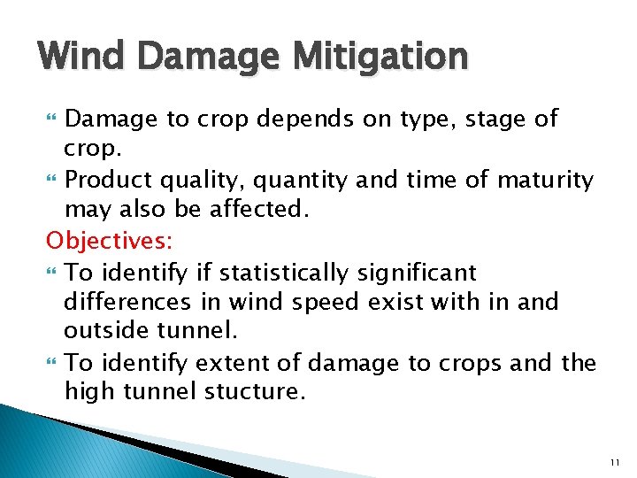 Wind Damage Mitigation Damage to crop depends on type, stage of crop. Product quality,