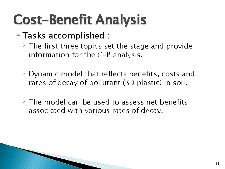 Cost-Benefit Analysis Tasks accomplished : ◦ The first three topics set the stage and