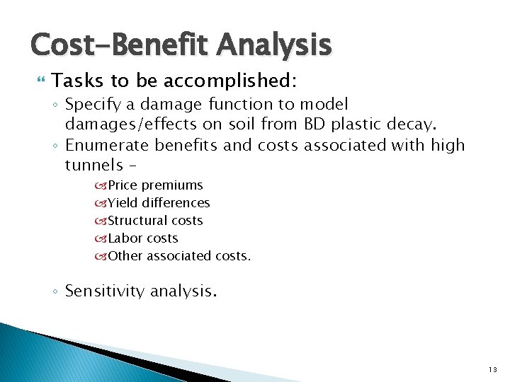Cost-Benefit Analysis Tasks to be accomplished: ◦ Specify a damage function to model damages/effects