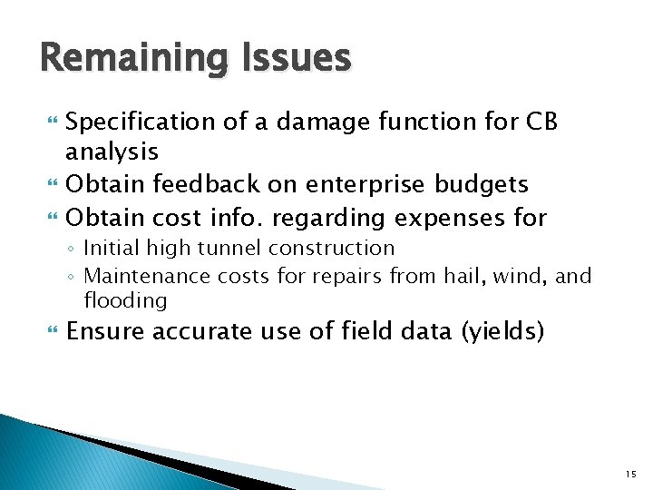 Remaining Issues Specification of a damage function for CB analysis Obtain feedback on enterprise