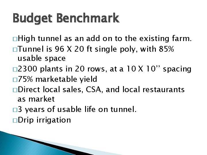 Budget Benchmark �High tunnel as an add on to the existing farm. �Tunnel is