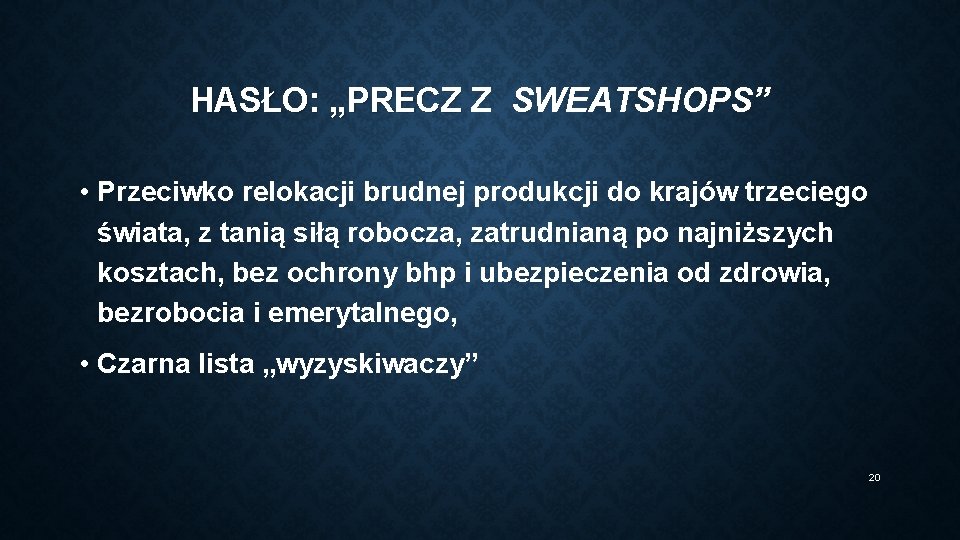 HASŁO: „PRECZ Z SWEATSHOPS” • Przeciwko relokacji brudnej produkcji do krajów trzeciego świata, z