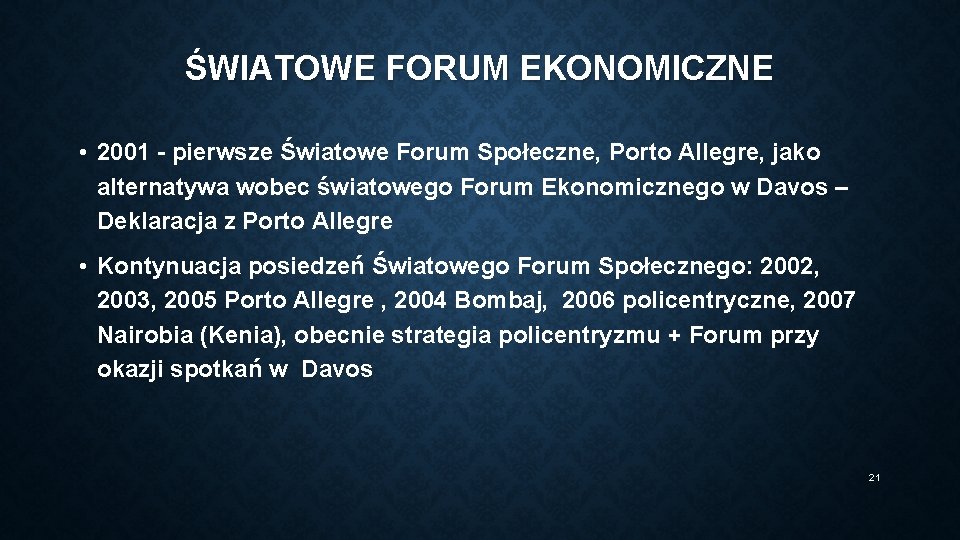 ŚWIATOWE FORUM EKONOMICZNE • 2001 - pierwsze Światowe Forum Społeczne, Porto Allegre, jako alternatywa