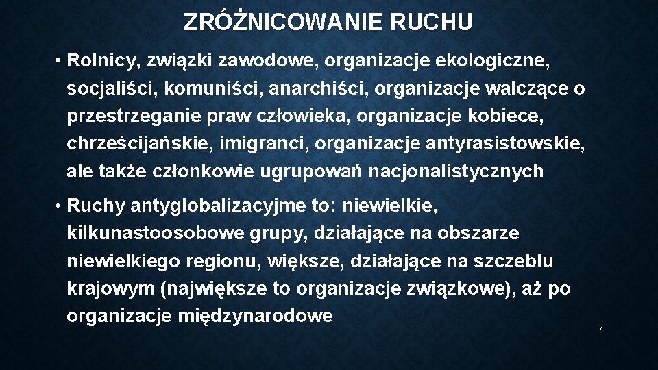 ZRÓŻNICOWANIE RUCHU • Rolnicy, związki zawodowe, organizacje ekologiczne, socjaliści, komuniści, anarchiści, organizacje walczące o