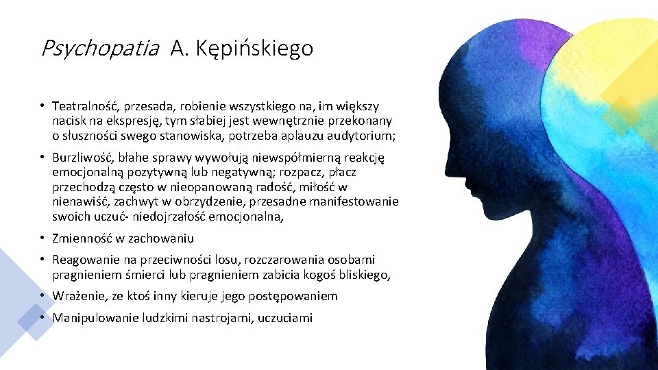 Psychopatia A. Kępińskiego • Teatralność, przesada, robienie wszystkiego na, im większy nacisk na ekspresję,